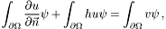 \[ \int_{\partial \Omega} \frac{\partial u}{\partial \vec n} \psi + \int_{\partial \Omega} h u \psi = \int_{\partial \Omega} v \psi\,, \]